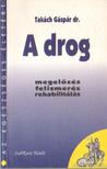 TAKÁCH GÁSPÁR DR. - A drog [antikvár]