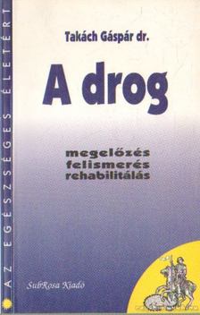 TAKÁCH GÁSPÁR DR. - A drog [antikvár]