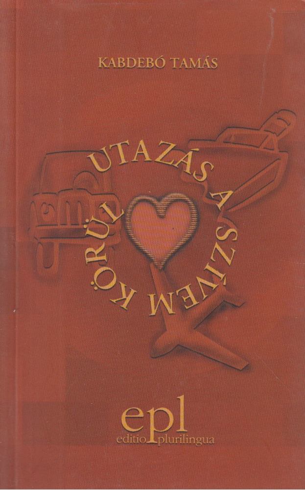 KABDEBÓ TAMÁS - Utazás a szívem körül [antikvár]