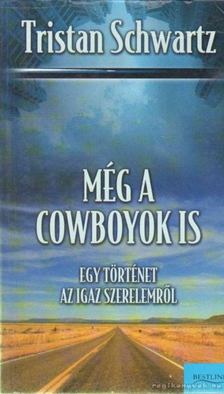 SCHWARTZ, TRISTAN - Még a cowboyok is [antikvár]