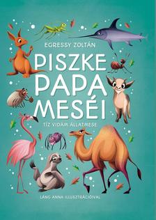 Egressy Zoltán - Piszke papa meséi - Tíz vidám állatmese