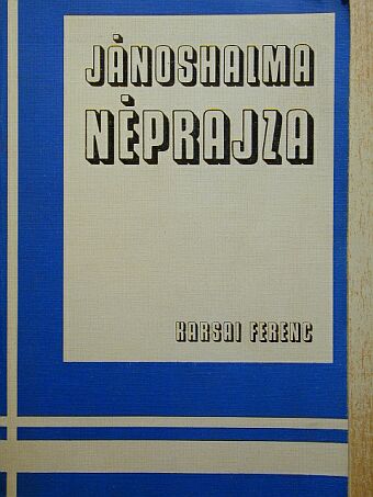 Karsai Ferenc - Jánoshalma néprajza [antikvár]