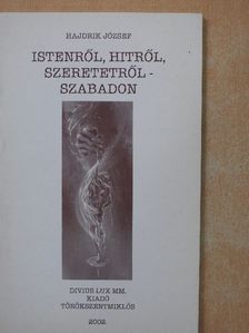 Hajdrik József - Istenről, Hitről, Szeretetről - Szabadon [antikvár]