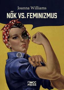 Joanna Williams - Nők vs. feminizmus
