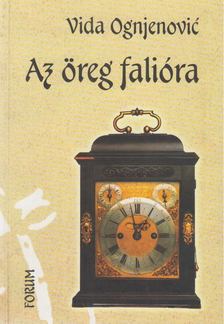OGNJENOVIC, VIDA - Az öreg falióra [antikvár]
