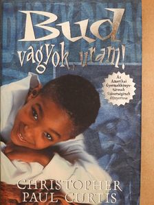 Christopher Paul Curtis - Bud vagyok, uram! [antikvár]