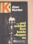 Alan Hunter - ...und schließ ihm beide Augen zu [antikvár]