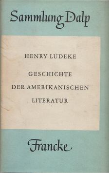 Lüdeke, Henry - Geschichte der amerikanischen Literatur [antikvár]