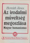 Horváth János - Az irodalmi műveltség megoszlása [antikvár]
