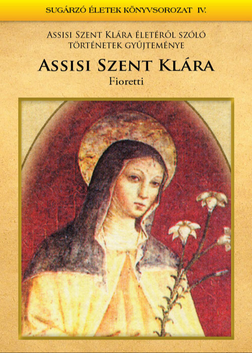 Atilla Dr. Torgyán - Assisi Szent Klára életéről szóló történetek gyűjteménye - Fioretti [eKönyv: epub, mobi]