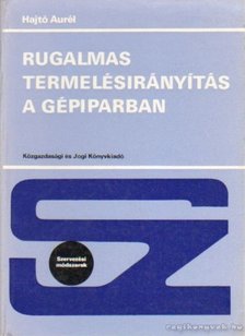 HAJTÓ AURÉL - Rugalmas termelésirányítás a gépiparban [antikvár]