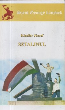 Kindler József - Szent György könyvek - Sztalinul (dedikált) [antikvár]