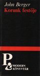 BERGER, JOHN - Korunk festője [antikvár]