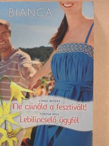 Cindi Myers - Ne csináld a fesztivált!/Lebilincselő ügyfél [antikvár]