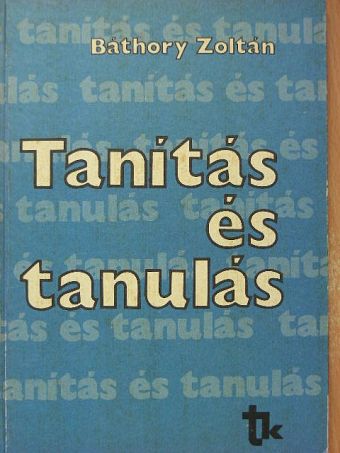 Báthory Zoltán - Tanítás és tanulás [antikvár]