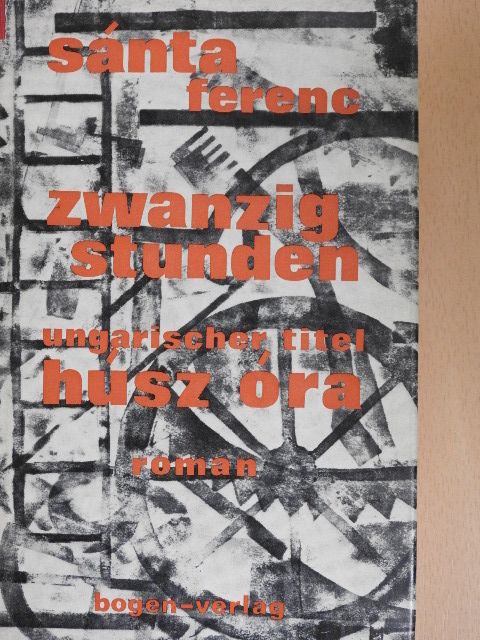 Ferenc Sánta - Zwanzig Stunden [antikvár]