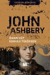 John Ashbery - Önarckép konvex tükörben [antikvár]