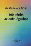KARÁCSONY ISTVÁN - 100 kérdés az onkológushoz [antikvár]