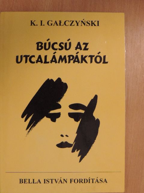 K. I. Galczynski - Búcsú az utcalámpáktól [antikvár]
