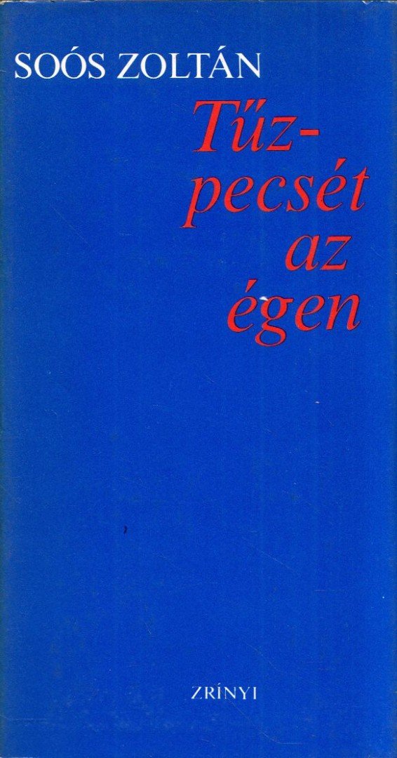 SOÓS ZOLTÁN - Tűzpecsét az égen (dedikált, aláírt) [antikvár]