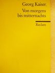 Georg Kaiser - Von morgens bis mitternachts [antikvár]