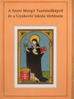 A Szent Margit Tanítónőképző és a Gyakorló Iskola története [antikvár]