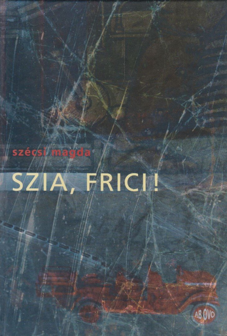 Szécsi Magda - Szia, Frici! [antikvár]