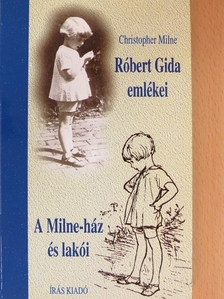 Christopher Milne - Róbert Gida emlékei/A Milne-ház és lakói [antikvár]
