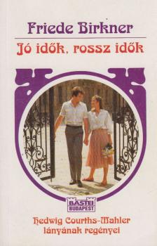 Birkner, Friede - Jó idők, rossz idők [antikvár]