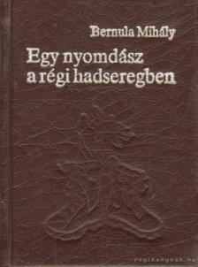 Bernula Mihály - Egy nyomdász a régi hadseregben (minikönyv) [antikvár]