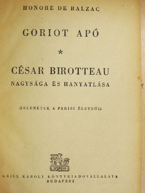 Honore de Balzac - Goriot apó/César Birotteau nagysága és hanyatlása [antikvár]