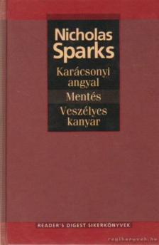 Nicholas Sparks - Karácsonyi angyal / Mentés / Veszélyes kanyar [antikvár]
