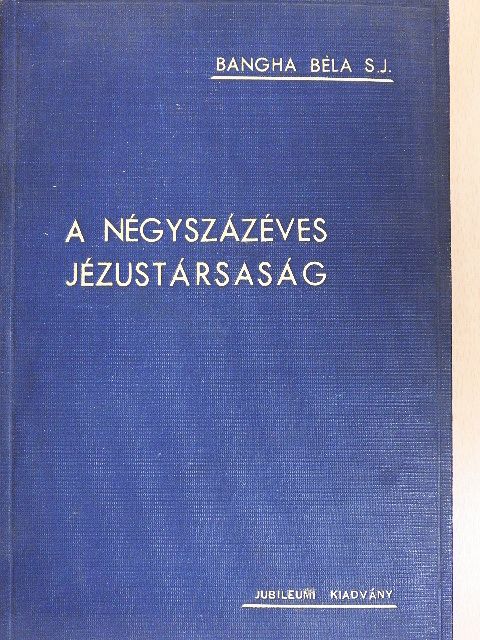 Alszeghy Zsolt - A négyszázéves Jézustársaság [antikvár]