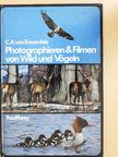 Carl Albrecht von Treuenfels - Photographieren und Filmen von Wild und Vögeln [antikvár]