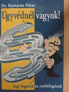 Dr. Kamarás Péter - Ügyvédnél vagyok! [antikvár]