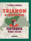Timár Gábor - Trianon a térképeken
