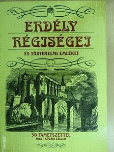 Kővári László - Erdély régiségei és történelmi emlékei [antikvár]