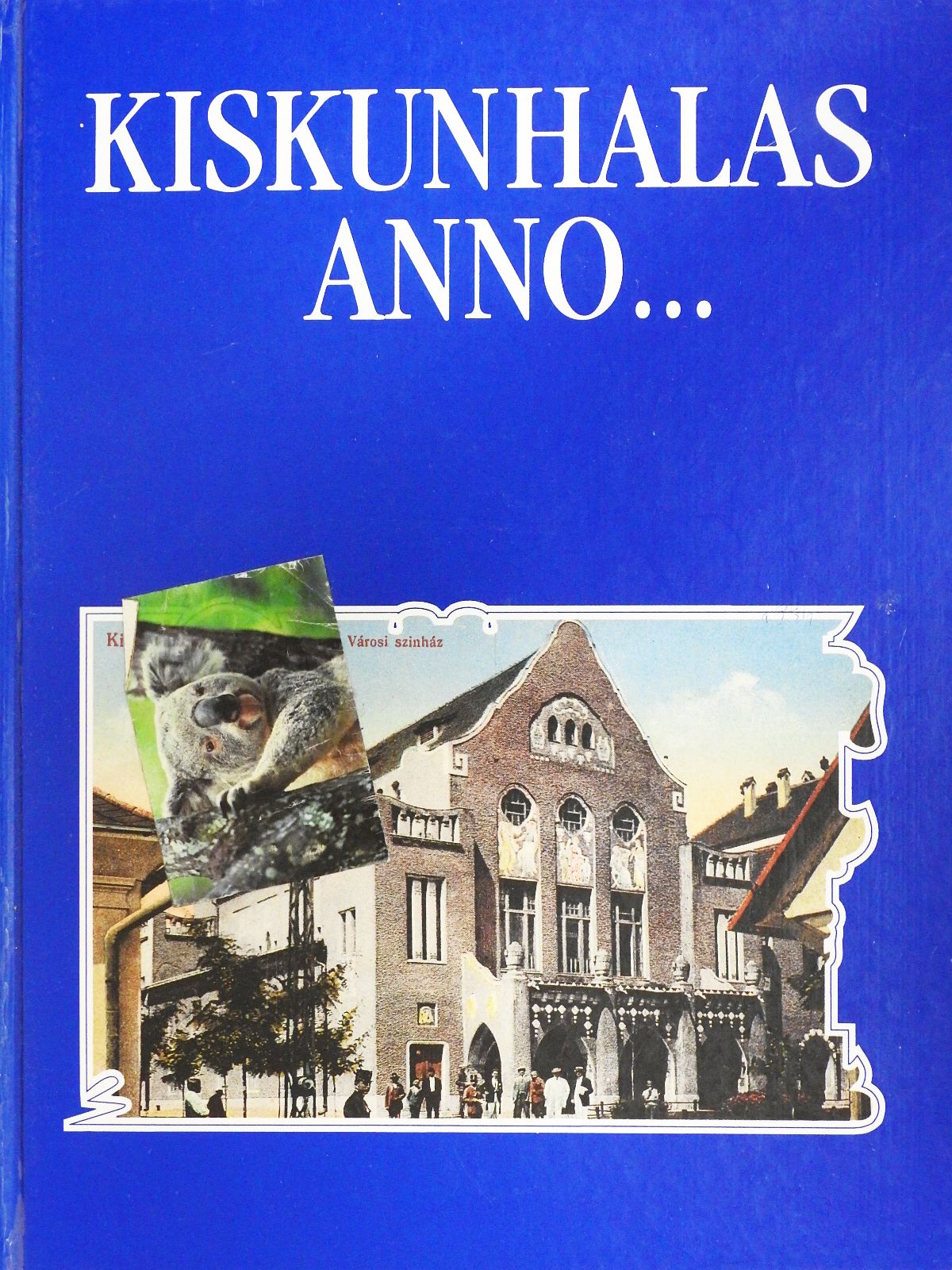 Szakál Aurél - Kiskunhalas anno... (dedikált példány) [antikvár]