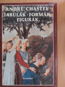 André Chastel - Fabulák, formák, figurák [antikvár]