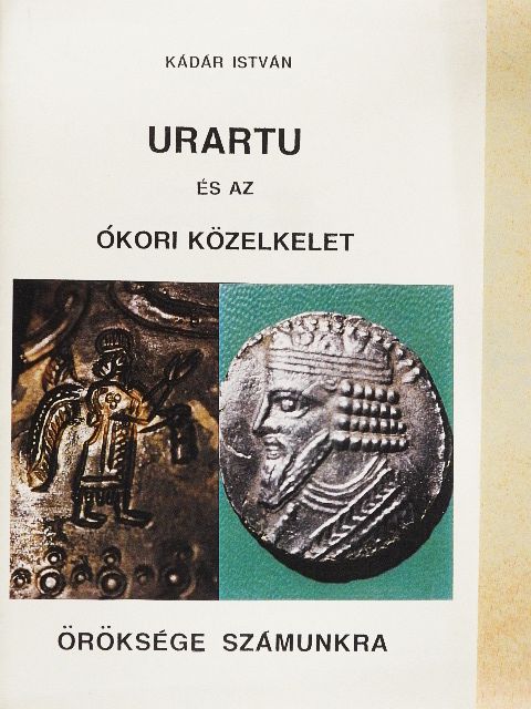Kádár István - Urartu és az ókori Közelkelet öröksége számunkra [antikvár]