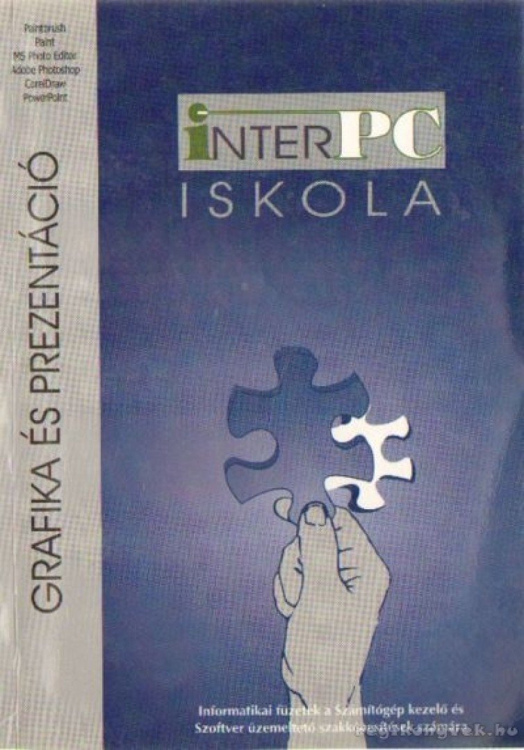 BÁRTFAI BARNABÁS - InterPC iskola  - Grafika és prezentáció [antikvár]