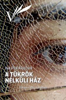 Iva Pekárková - A tükrök nélküli ház [antikvár]