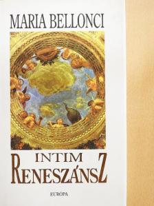 Maria Bellonci - Intim reneszánsz [antikvár]