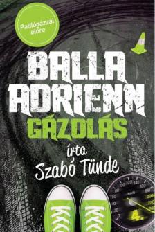 Szabó Tünde - Balla Adrienn 4. - Gázolás [antikvár]