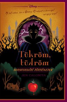 Jen Calonita - Tükröm, tükröm - Disney - Sorsfordító történetek [eKönyv: epub, mobi]