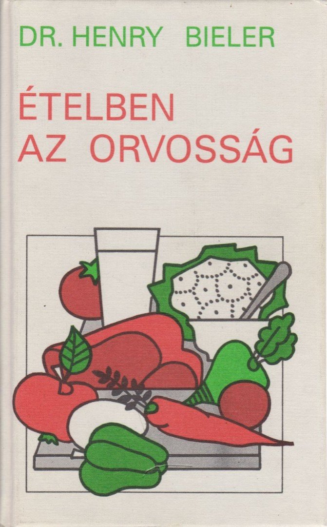 Bieler, Henry G. - Ételben az orvosság [antikvár]