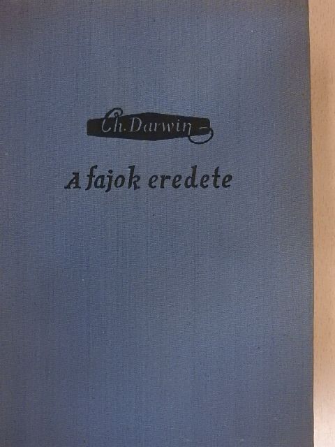 Charles Darwin - A fajok eredete [antikvár]