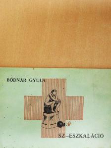 Bodnár Gyula - Sz-eszkaláció [antikvár]