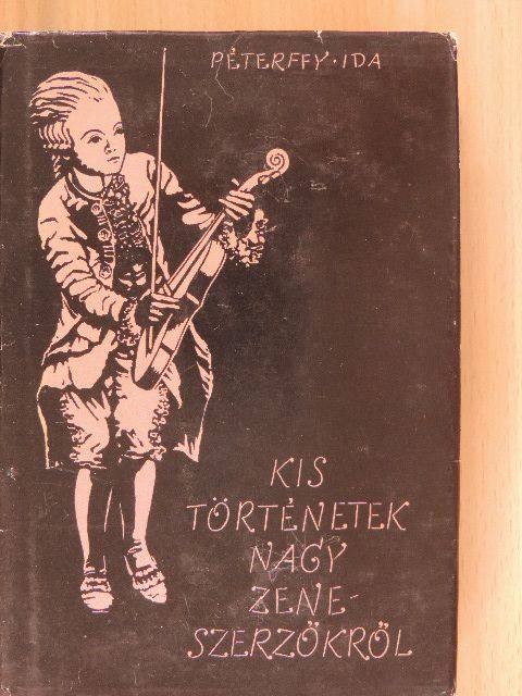 Péterffy Ida - Kis történetek nagy zeneszerzőkről [antikvár]
