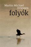 Martin Michael Driessen - Folyók [antikvár]